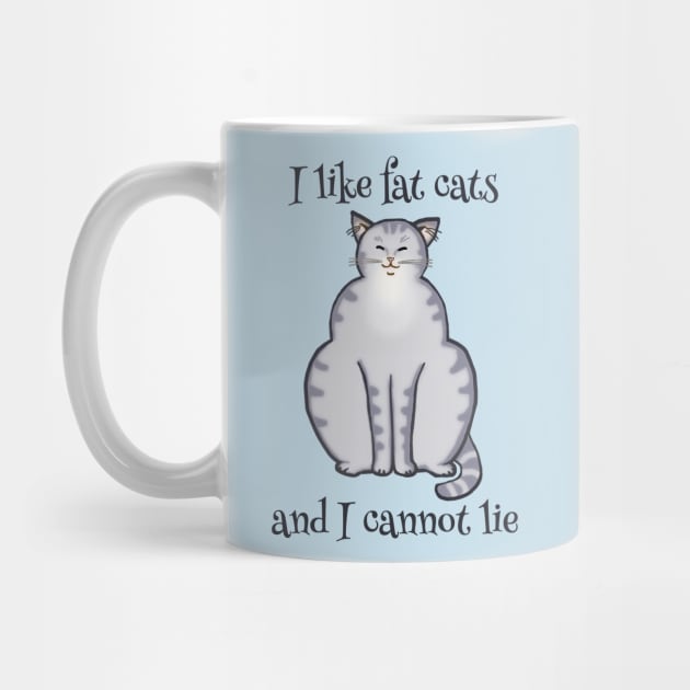 I like fat cats and I cannot lie - Funny Cat Design by jdunster